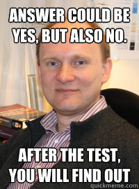 Answer could be yes, but also no. after the test, you will find out  Russian Exchange Teacher