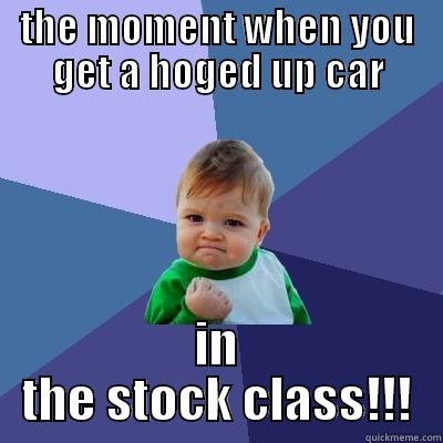 THE MOMENT WHEN YOU GET A HOGED UP CAR IN THE STOCK CLASS!!! Success Kid