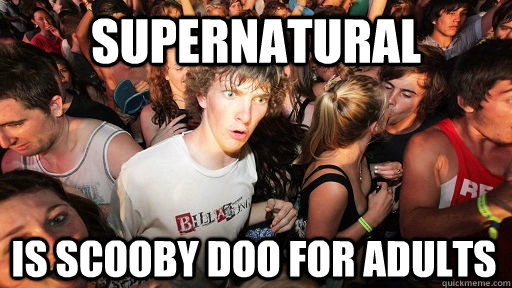 Supernatural Is scooby doo for adults    Sudden Clarity Clarence