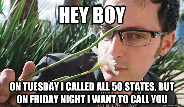 Hey Boy On Tuesday I called all 50 states, but on Friday night I want to call you  Seductive Nate Silver