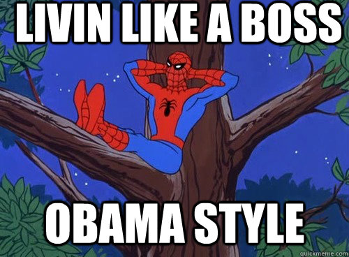livin like a boss obama style  Spider man