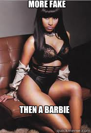 More Fake Then a barbie  Nicki Minaj