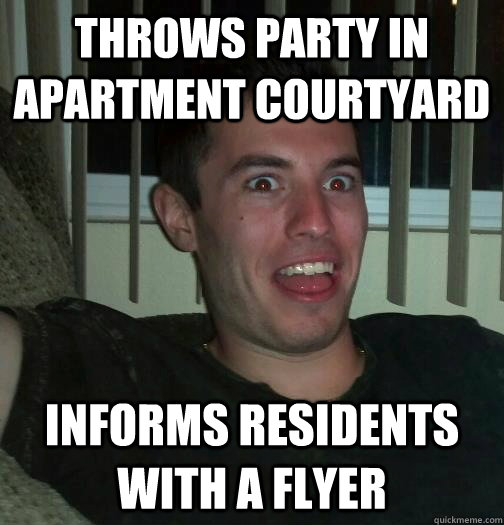 throws party in apartment courtyard informs residents with a flyer - throws party in apartment courtyard informs residents with a flyer  grilly jordan