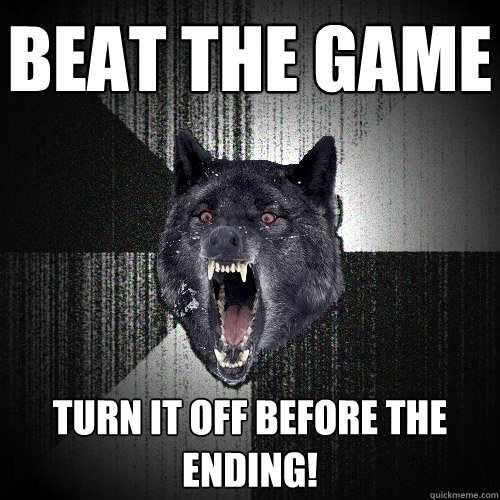Beat the game turn it off before the ending!  Insanity Wolf