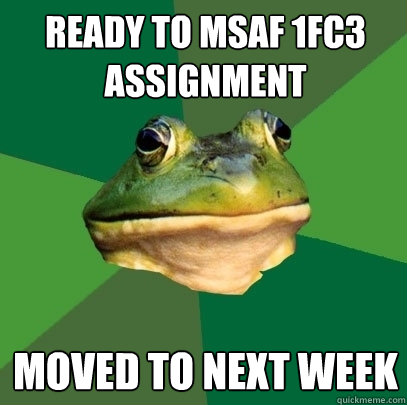 READY TO MSAF 1FC3 ASSIGNMENT MOVED TO NEXT WEEK  Foul Bachelor Frog