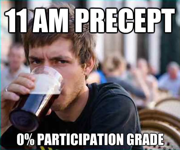 11 AM Precept 0% Participation Grade  Lazy College Senior