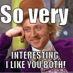 SO VERY  INTERESTING. I LIKE YOU BOTH! Creepy Wonka