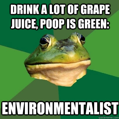 Drink a lot of grape juice, poop is green: Environmentalist   Foul Bachelor Frog