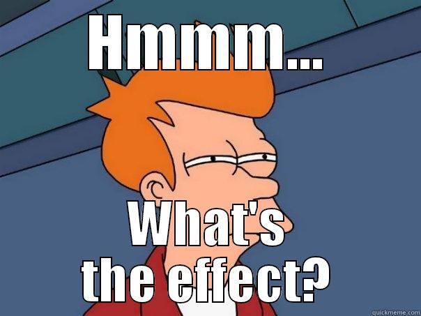 HMMM... WHAT'S THE EFFECT? Futurama Fry