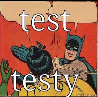 testi le - TEST TESTY Slappin Batman