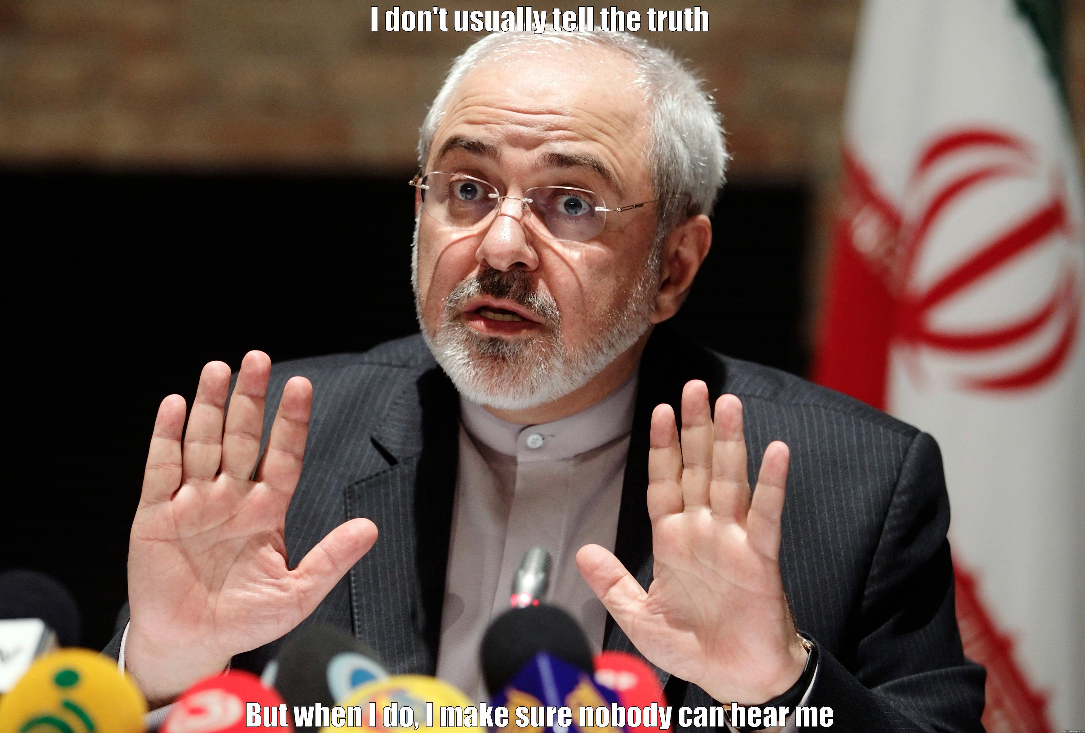 I DON'T USUALLY TELL THE TRUTH BUT WHEN I DO, I MAKE SURE NOBODY CAN HEAR ME Misc