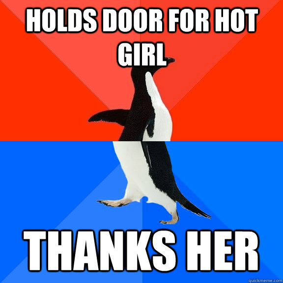 Holds Door for hot girl Thanks Her  Socially Awesome Awkward Penguin