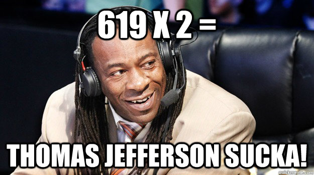 619 x 2 = thomas jefferson sucka!  