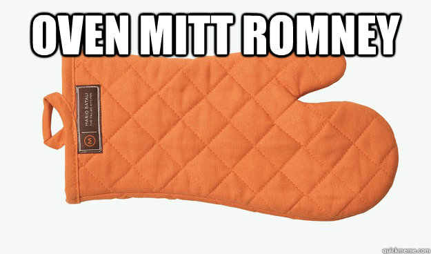 grandma s boy hot oven oven mitt romney oven glove romney quickmeme grandma s boy hot oven oven mitt romney oven glove romney quickmeme