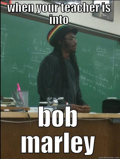 WHEN YOUR TEACHER IS INTO BOB MARLEY Rasta Science Teacher