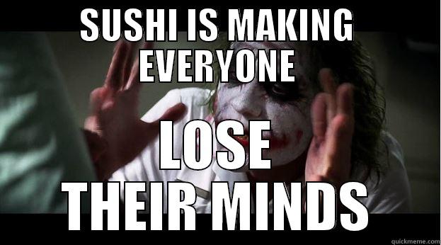 SUSHI IS MAKING EVERYONE LOSE THEIR MINDS Joker Mind Loss