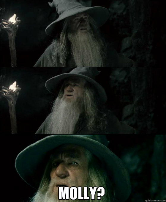  Molly?  Confused Gandalf