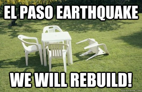 El Paso Earthquake WE WILL REBUILD! - El Paso Earthquake WE WILL REBUILD!  South Texas Earthquake 2011