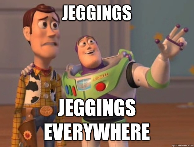 Jeggings Jeggings everywhere  Toy Story