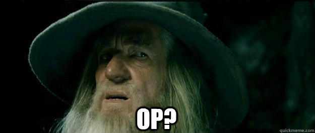  OP?  Gandalf