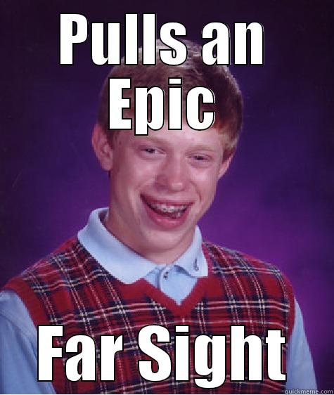 PULLS AN EPIC FAR SIGHT Bad Luck Brian