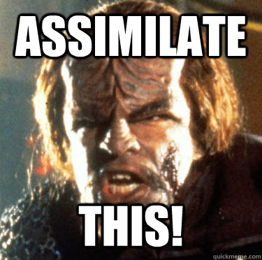 Assimilate This! - Assimilate This!  Angry Worf