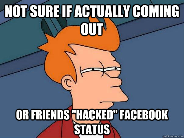 Not sure if actually coming out Or friends 
