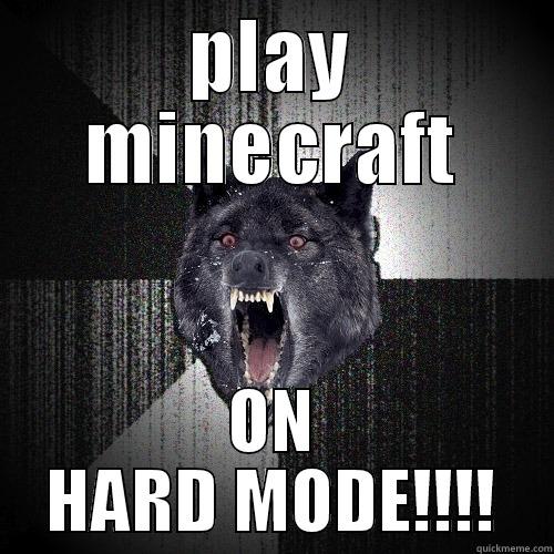 PALY MINECRAFT ON HARD MODE!!!! - PLAY MINECRAFT ON HARD MODE!!!! Insanity Wolf