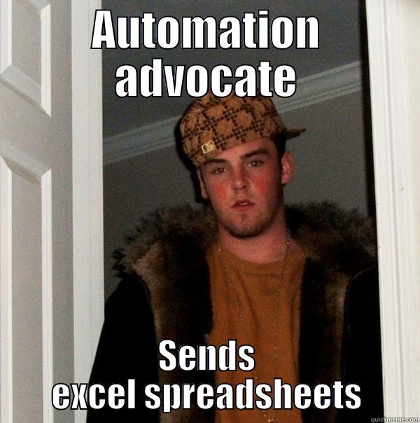 Automation advocate - AUTOMATION ADVOCATE SENDS EXCEL SPREADSHEETS Scumbag Steve