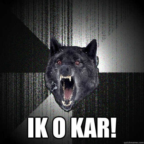  ik o kar!  Insanity Wolf