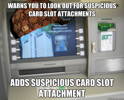 Warns you to look out for suspicious card slot attachments Adds suspicious card slot attachment  