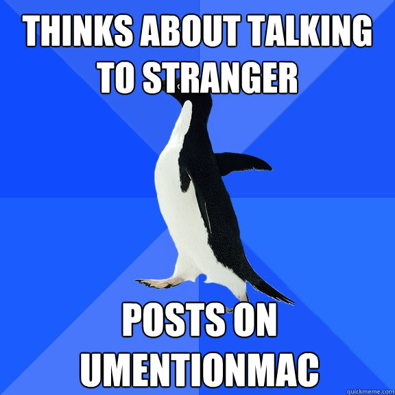 Thinks about talking to stranger Posts on UMentionMac  Socially Awkward Penguin
