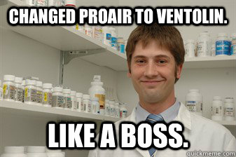 Changed ProAir to Ventolin. Like a boss.  
