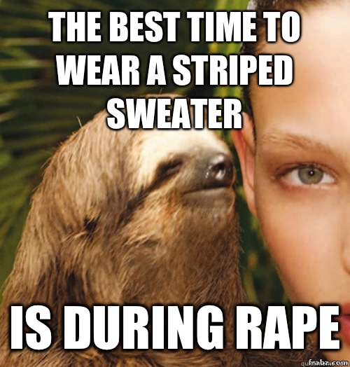 The best time to wear a striped sweater Is during rape  rape sloth