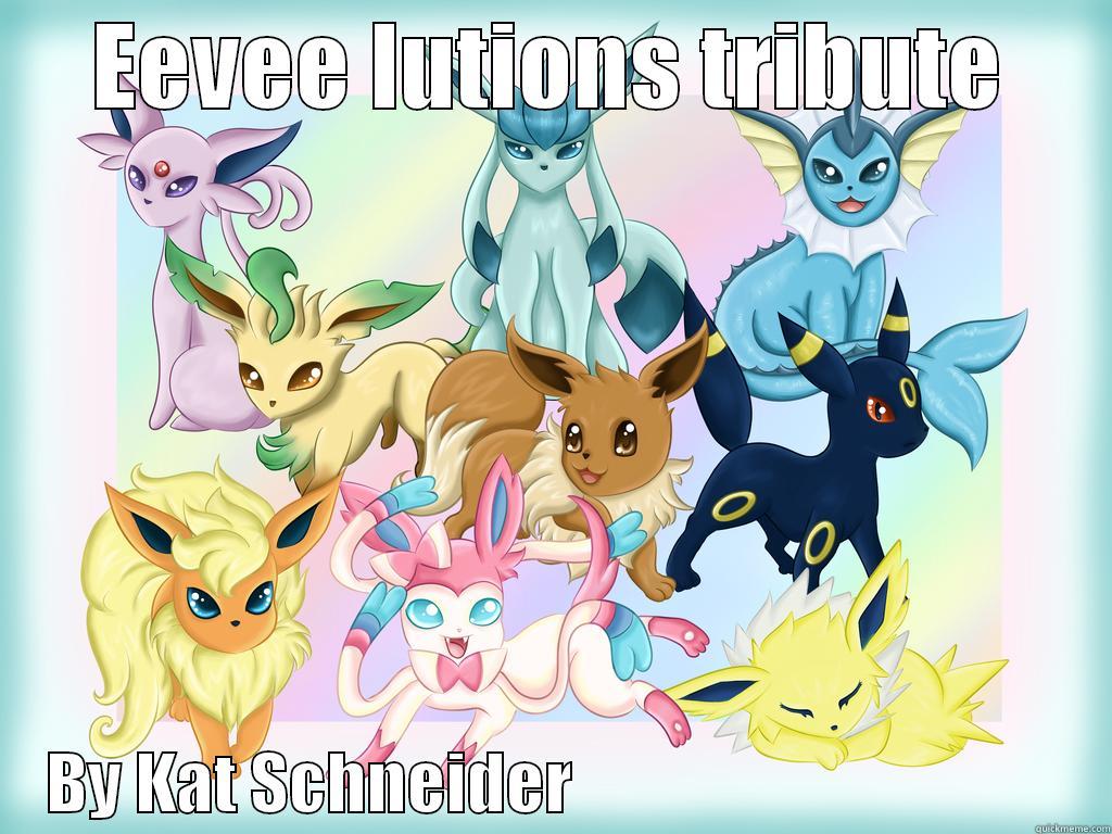 EEVEE LUTIONS TRIBUTE     BY KAT SCHNEIDER                                         Misc