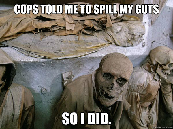 cops told me to spill my guts so i did.  Ridiculously Photogenic Skeleton