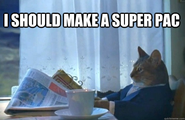 I Should make a super pac  Sophisticated Cat
