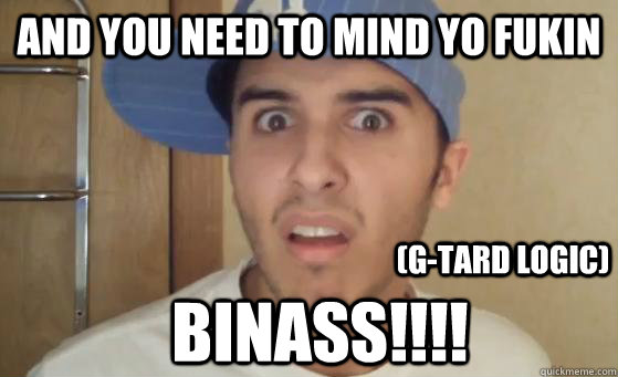 And you need to mind yo fukin BINASS!!!! (g-tard logic) - And you need to mind yo fukin BINASS!!!! (g-tard logic)  Typical Lil Wayne Fan