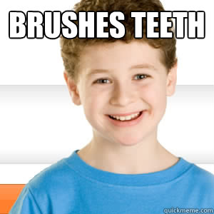 Brushes teeth   Good Kid Greg
