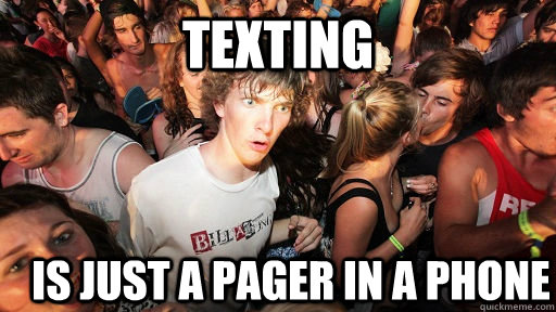 Texting is just a pager in a phone  Sudden Clarity Clarence