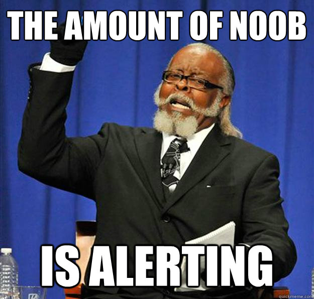 the amount of noob is alerting  Jimmy McMillan
