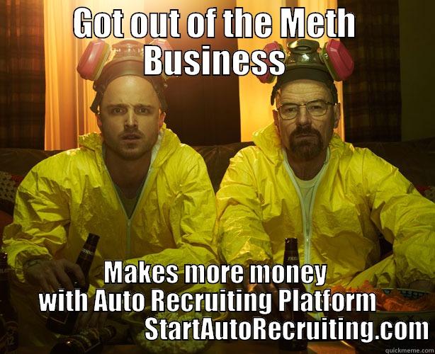 GOT OUT OF THE METH BUSINESS MAKES MORE MONEY WITH AUTO RECRUITING PLATFORM                                 STARTAUTORECRUITING.COM Misc