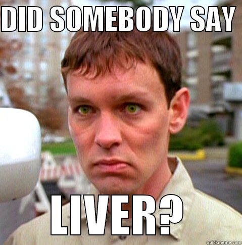 Eugene Tooms: Liver Lover - DID SOMEBODY SAY  LIVER? Misc