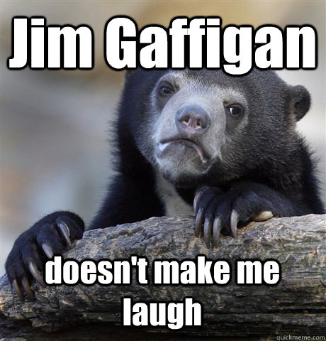 Jim Gaffigan doesn't make me laugh  Confession Bear