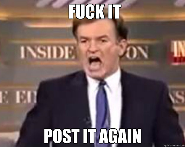 FUCK IT post it again  fuck it bill