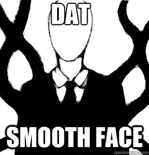 Dat Smooth face  Slenderman