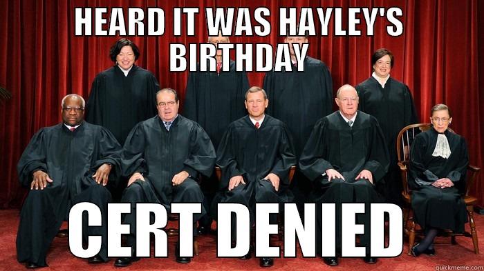 HEARD IT WAS HAYLEY'S BIRTHDAY CERT DENIED Misc