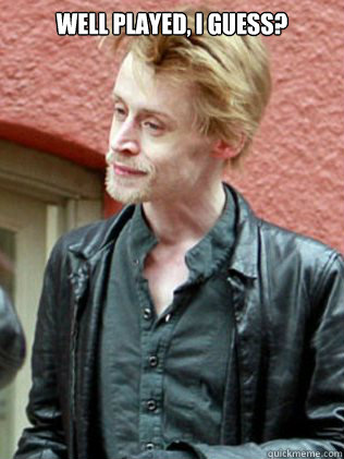 Well played, I guess?   Macaulay Culkin