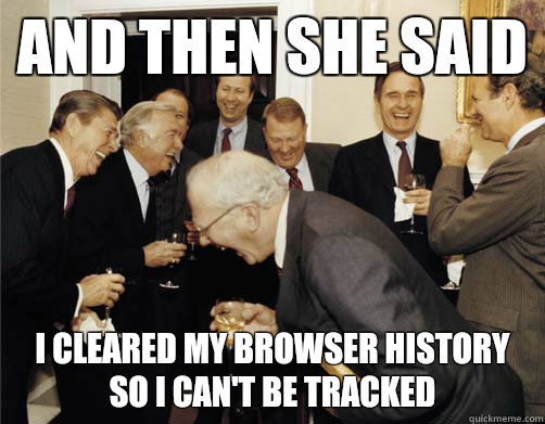 AND THEN She said I cleared my browser history so I can't be tracked - AND THEN She said I cleared my browser history so I can't be tracked  Reagan White House Laughing
