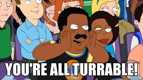  You're all turrable! -  You're all turrable!  Cleveland